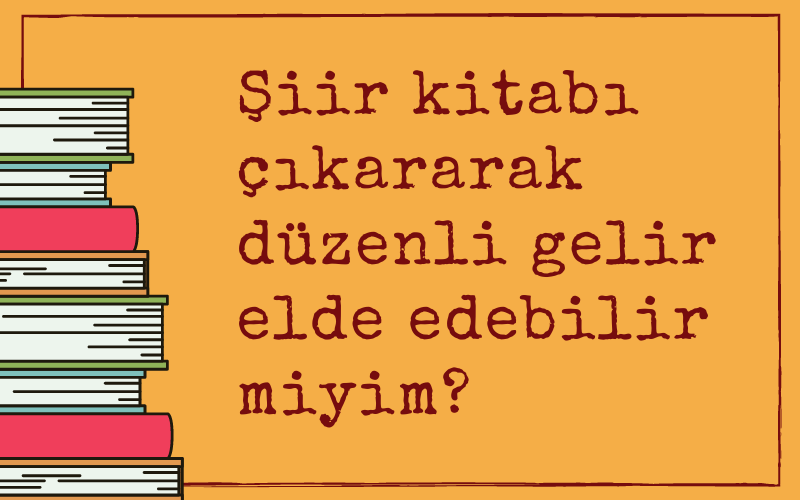 Şiir Kitabından Para Kazanmak Mümkün mü?