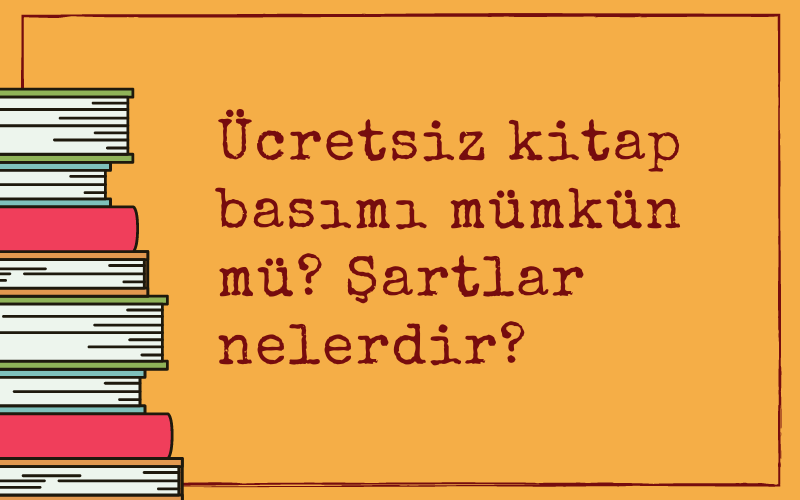 Ücretsiz kitap basımı mümkün mü?