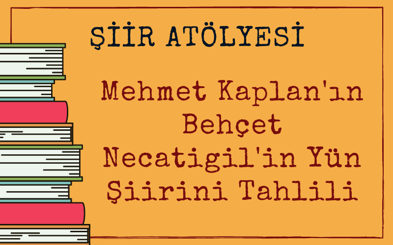 Mehmet Kaplan`ın Behçet Necatigil`in Yün Şiirini Tahlili